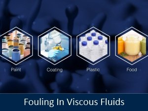 Fouling In Viscous Fluids